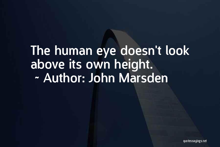 The Human Eye Quotes By John Marsden