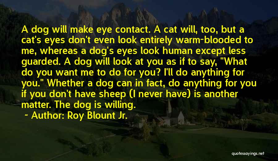 The Human Eye Quotes By Roy Blount Jr.