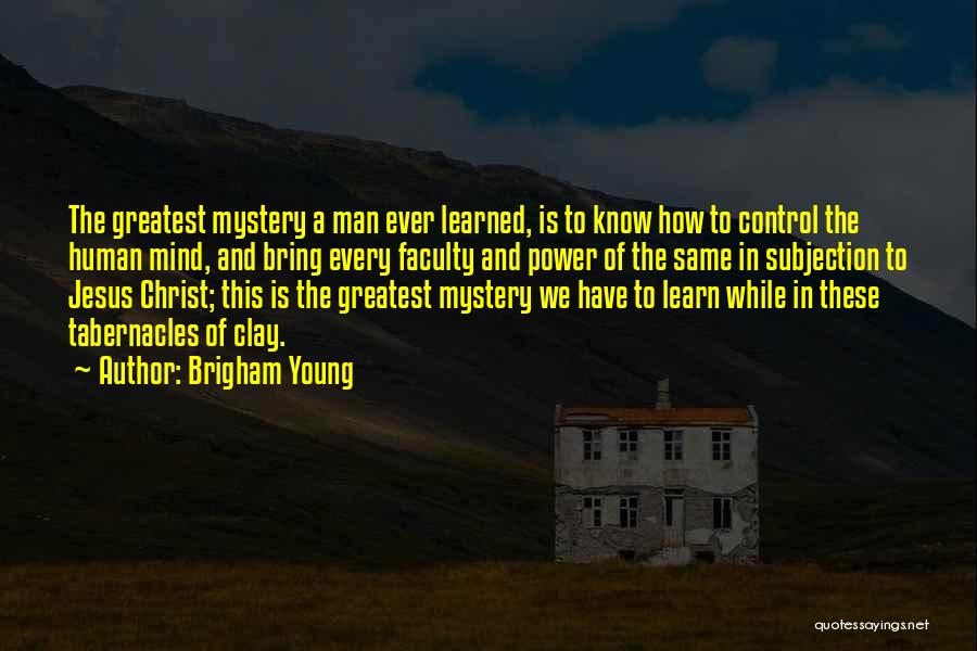 The Human Mind Power Quotes By Brigham Young