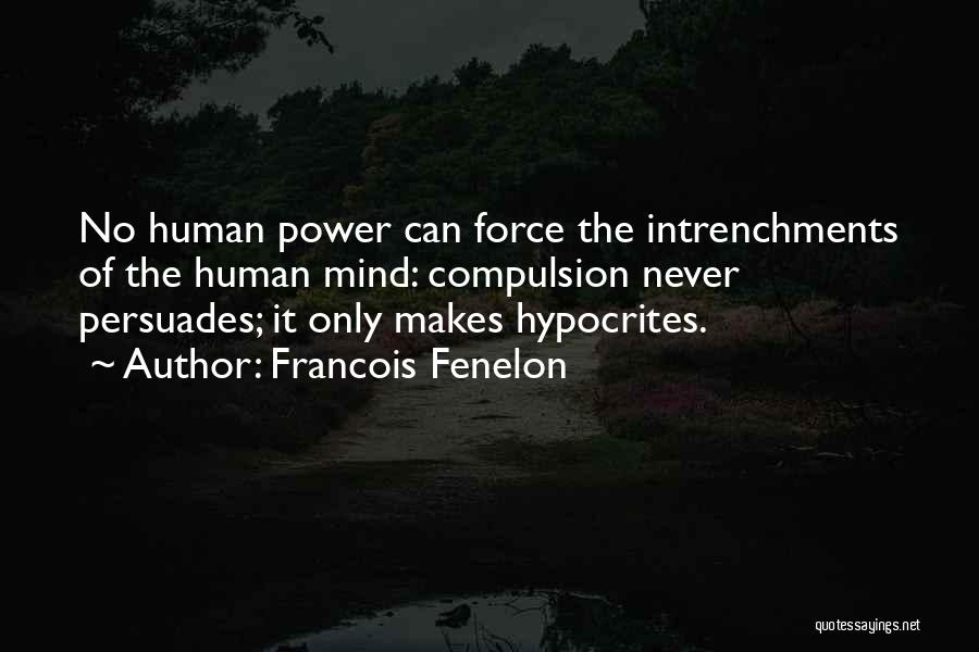 The Human Mind Power Quotes By Francois Fenelon