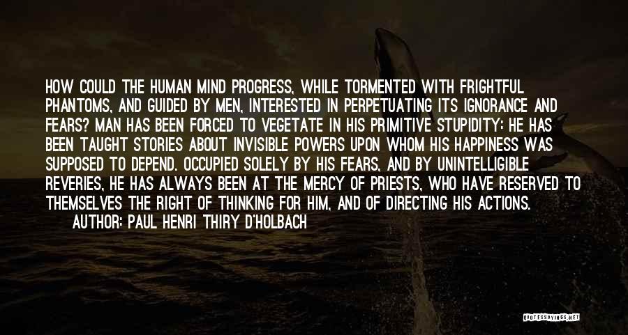 The Human Mind Power Quotes By Paul Henri Thiry D'Holbach