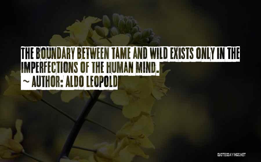 The Human Mind Quotes By Aldo Leopold