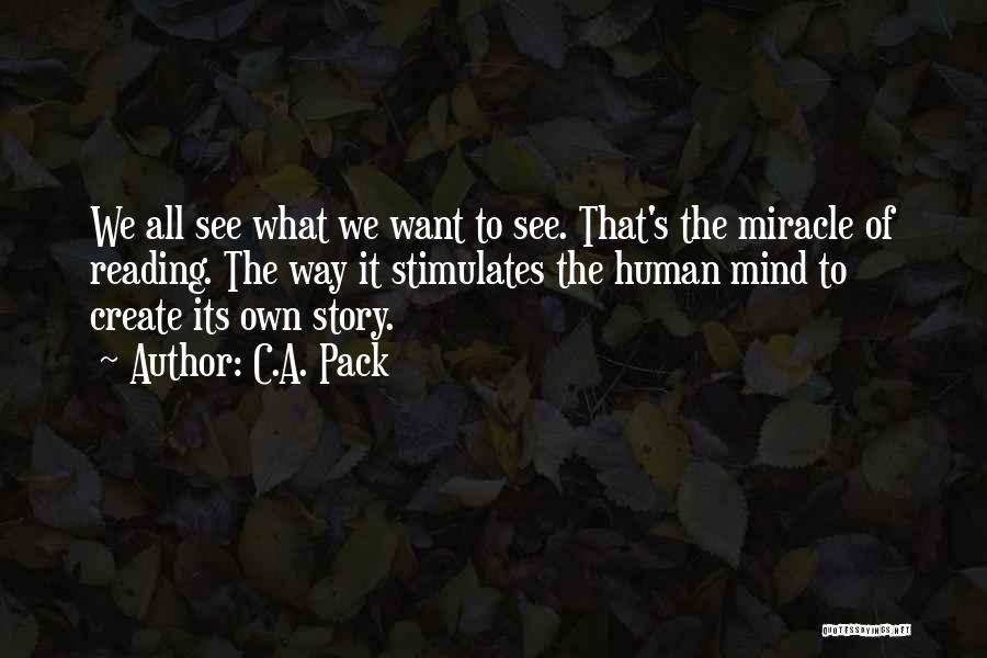 The Human Mind Quotes By C.A. Pack