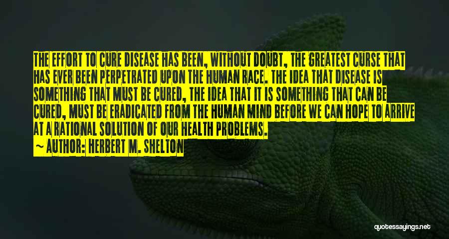 The Human Mind Quotes By Herbert M. Shelton