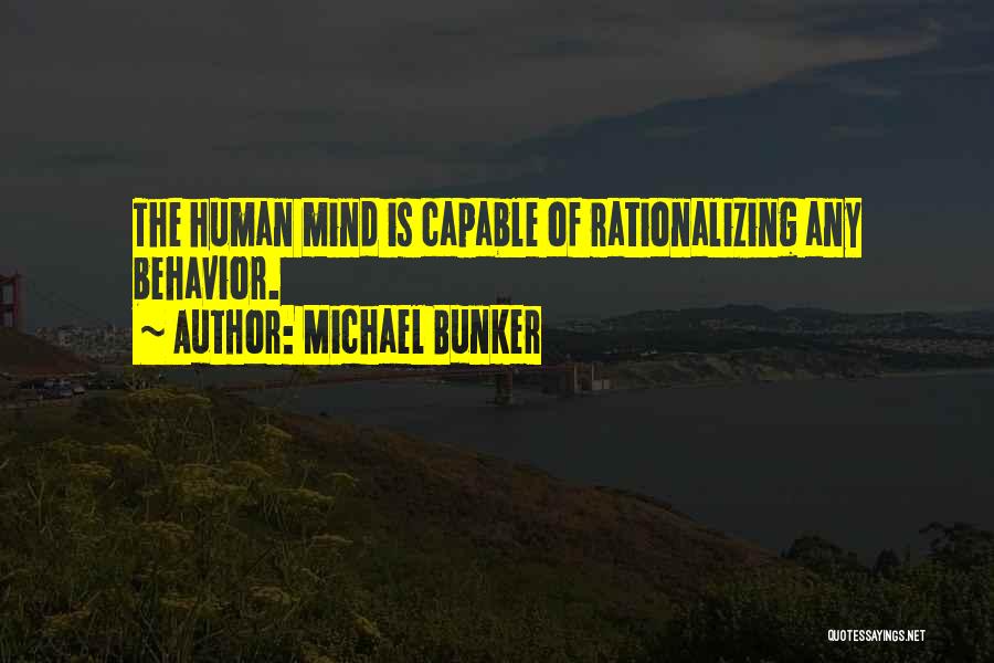 The Human Mind Quotes By Michael Bunker