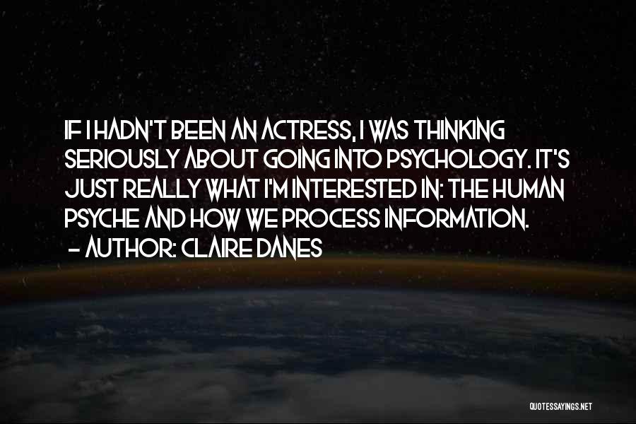 The Human Psyche Quotes By Claire Danes