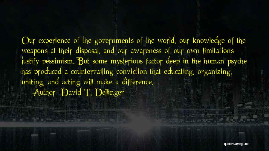 The Human Psyche Quotes By David T. Dellinger