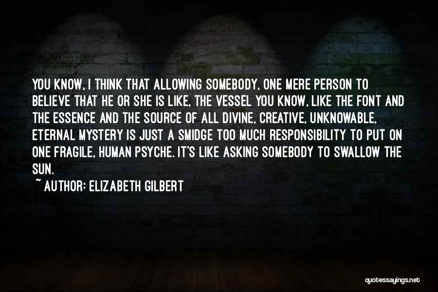 The Human Psyche Quotes By Elizabeth Gilbert