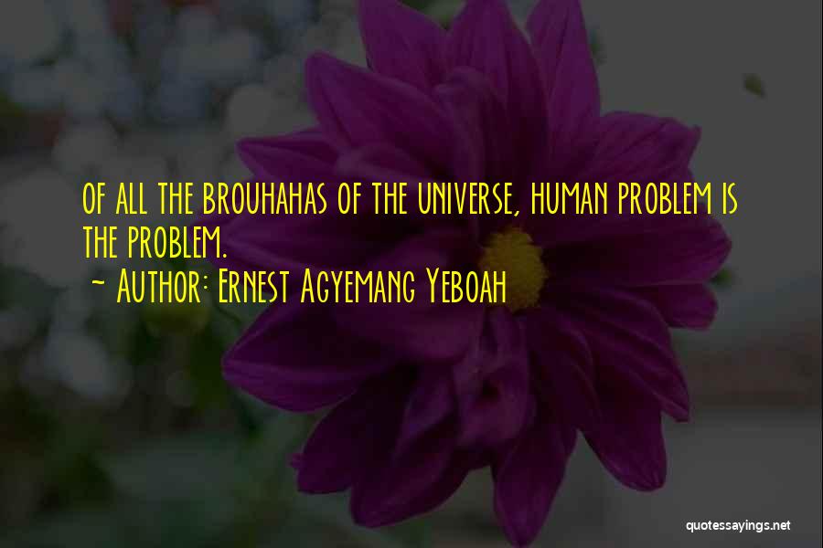 The Human Psyche Quotes By Ernest Agyemang Yeboah