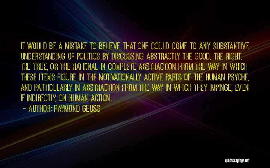 The Human Psyche Quotes By Raymond Geuss