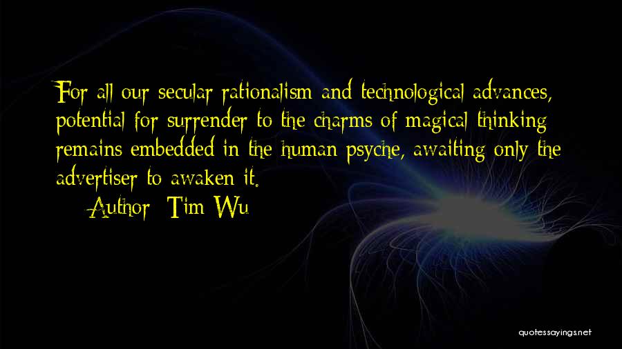 The Human Psyche Quotes By Tim Wu