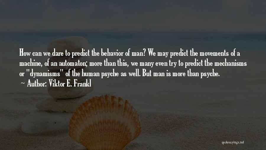 The Human Psyche Quotes By Viktor E. Frankl