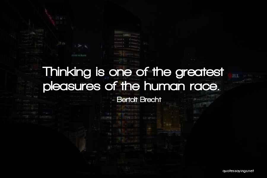 The Human Race Quotes By Bertolt Brecht The Human Race Quotes By Bertolt Brecht