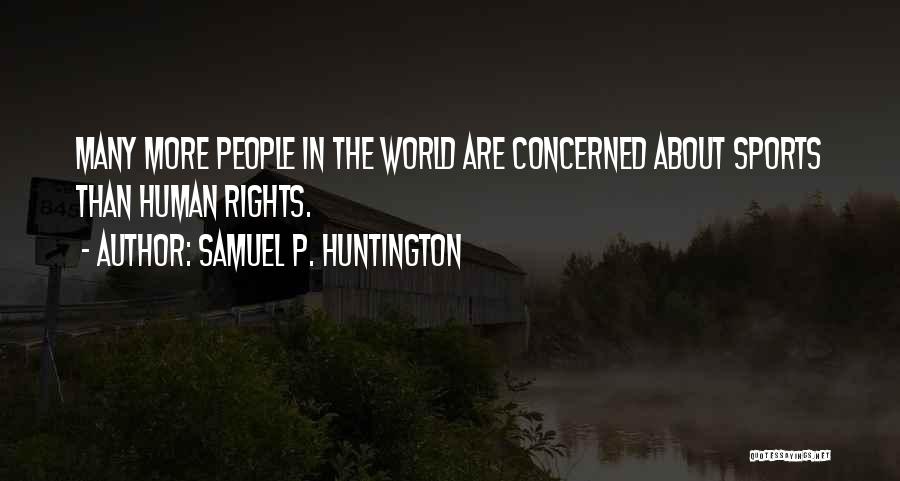 The Human Rights Quotes By Samuel P. Huntington