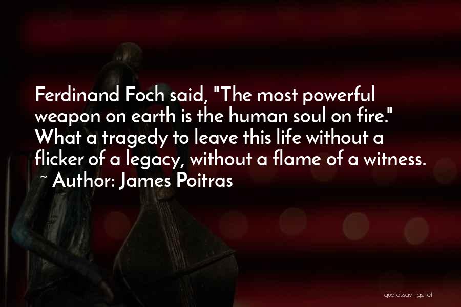 The Human Soul On Fire Quotes By James Poitras