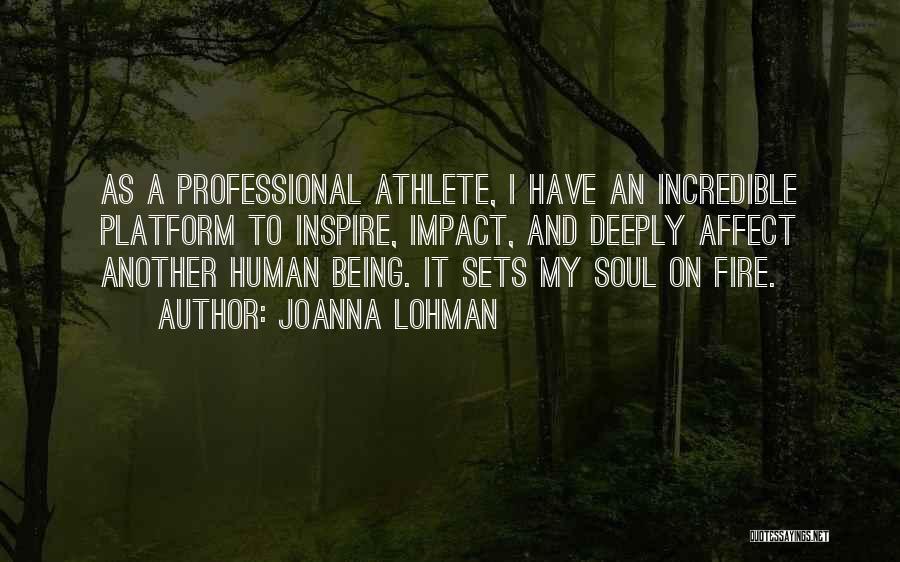 The Human Soul On Fire Quotes By Joanna Lohman