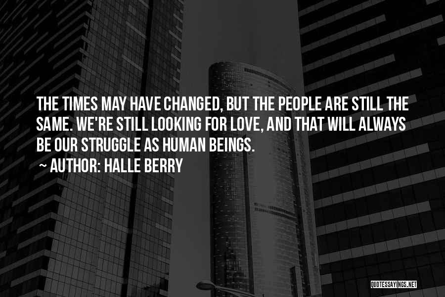 The Human Struggle Quotes By Halle Berry