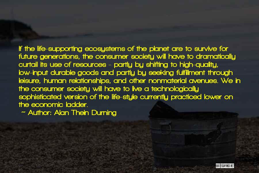 The Human Will To Survive Quotes By Alan Thein Durning