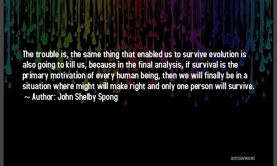 The Human Will To Survive Quotes By John Shelby Spong