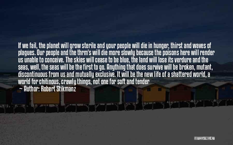 The Human Will To Survive Quotes By Robert Stikmanz