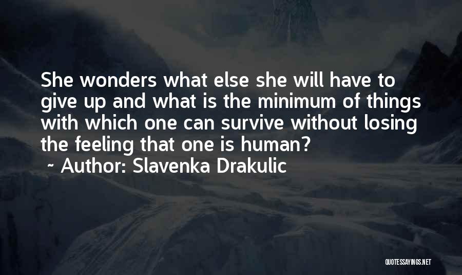 The Human Will To Survive Quotes By Slavenka Drakulic