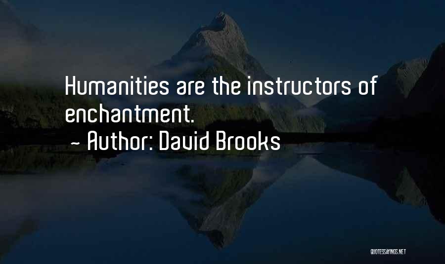The Humanities Quotes By David Brooks