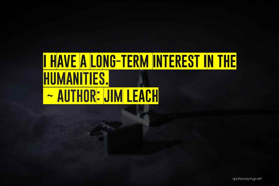 The Humanities Quotes By Jim Leach