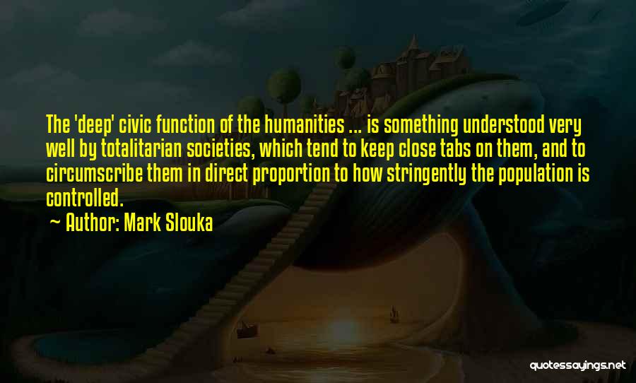 The Humanities Quotes By Mark Slouka