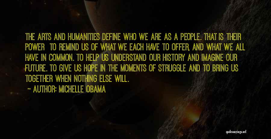 The Humanities Quotes By Michelle Obama