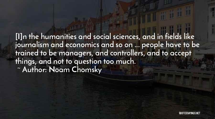 The Humanities Quotes By Noam Chomsky