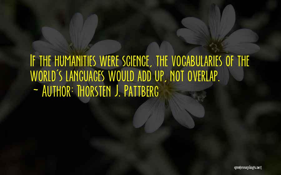 The Humanities Quotes By Thorsten J. Pattberg