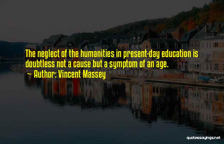 The Humanities Quotes By Vincent Massey