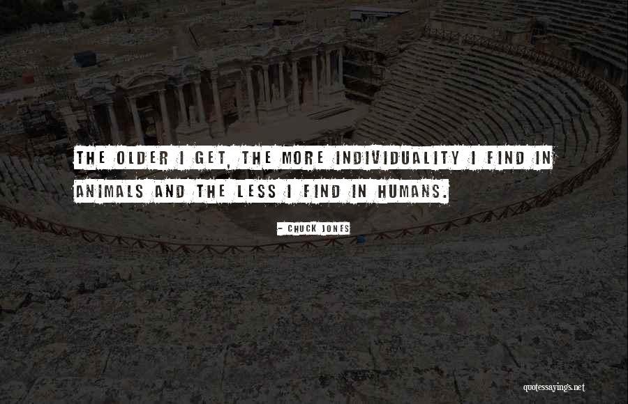 The Humans Quotes By Chuck Jones