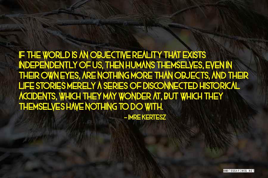 The Humans Quotes By Imre Kertesz