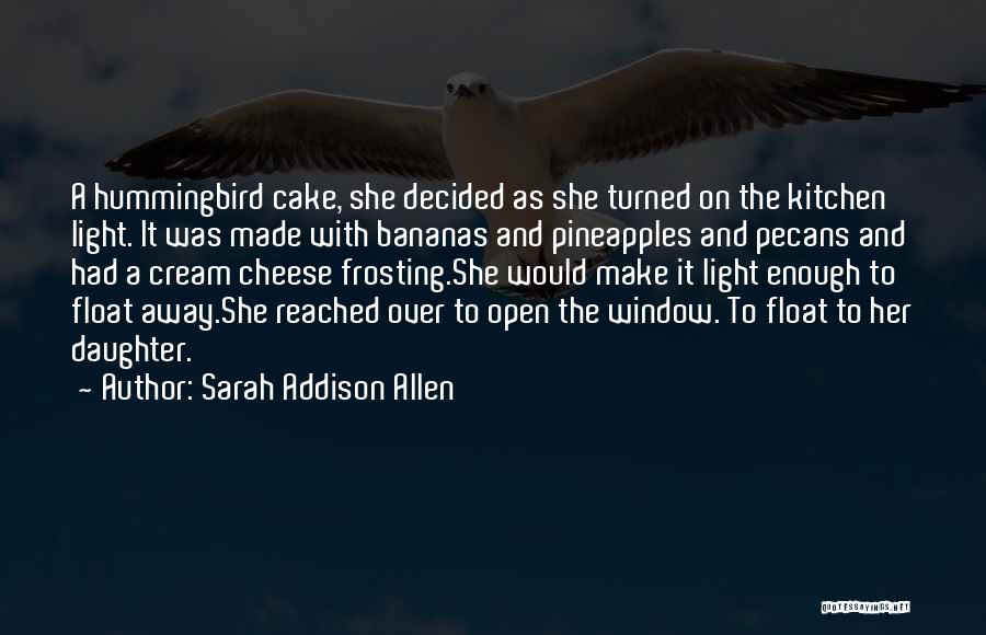 The Hummingbird's Daughter Quotes By Sarah Addison Allen