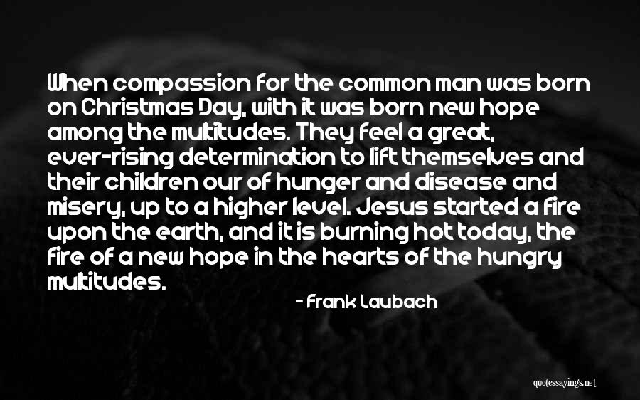 The Hungry Earth Quotes By Frank Laubach