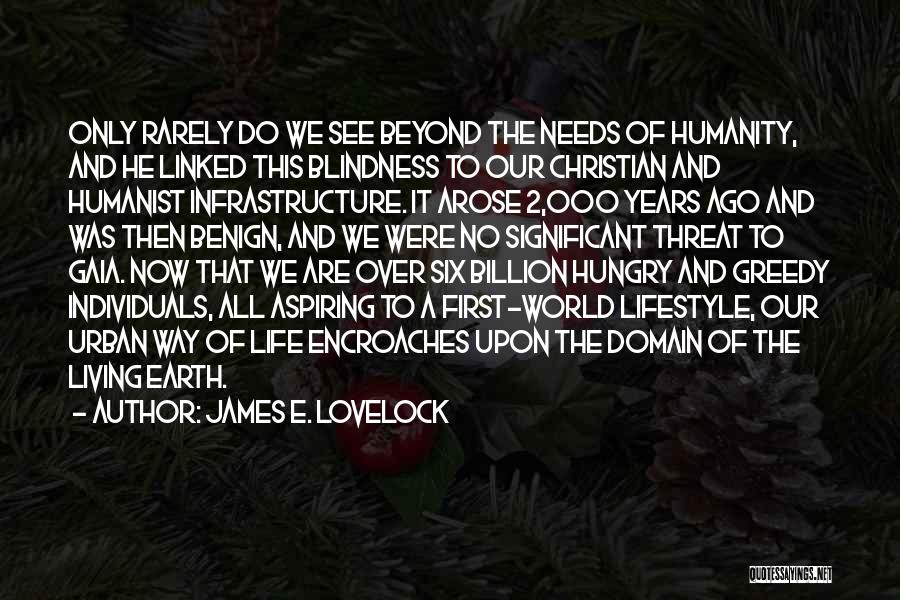 The Hungry Earth Quotes By James E. Lovelock