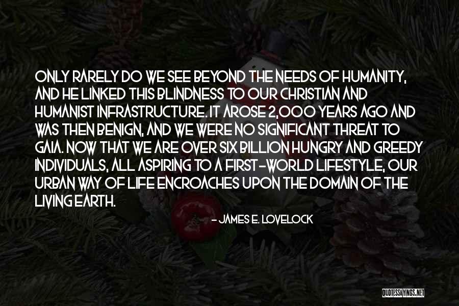 The Hungry Earth Quotes By James E. Lovelock