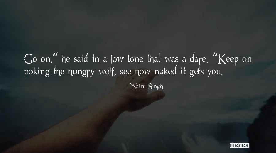 The Hungry Wolf Quotes By Nalini Singh The Hungry Wolf Quotes By Nalini Singh