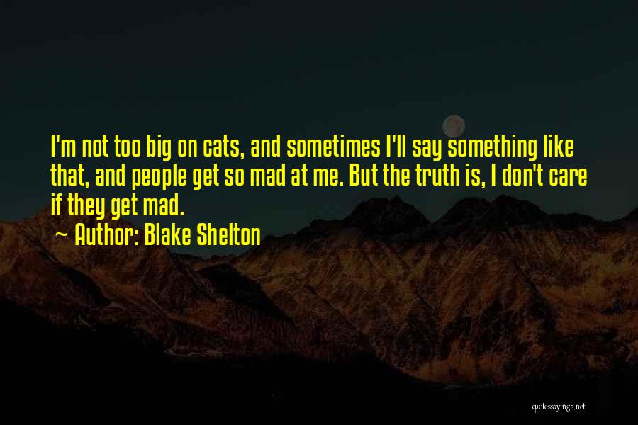 The I Don Care Quotes By Blake Shelton