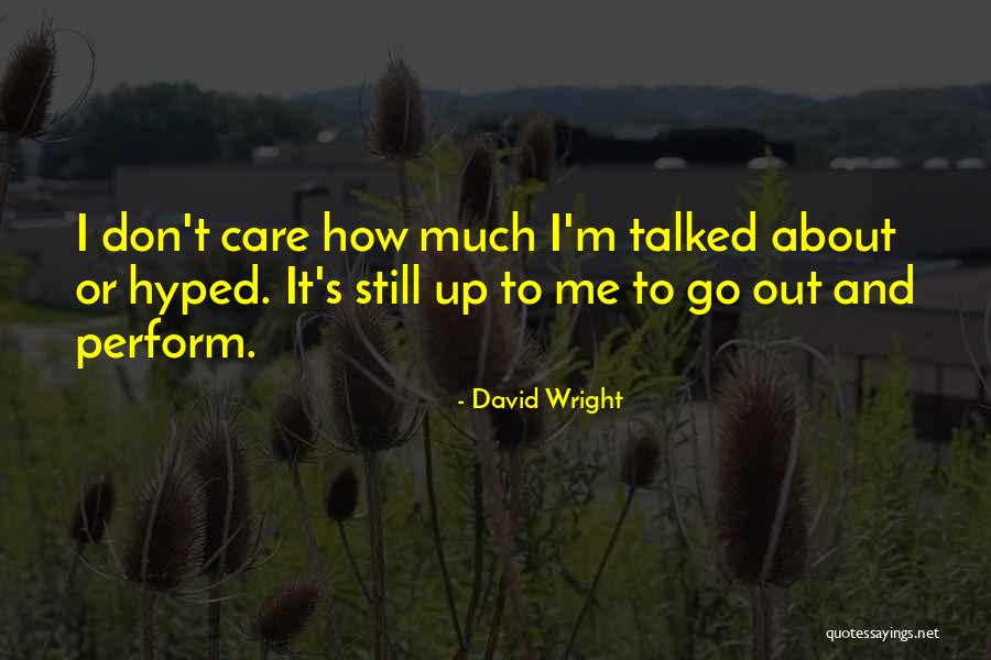 The I Dont Care Quotes By David Wright The I Dont Care Quotes By David Wright