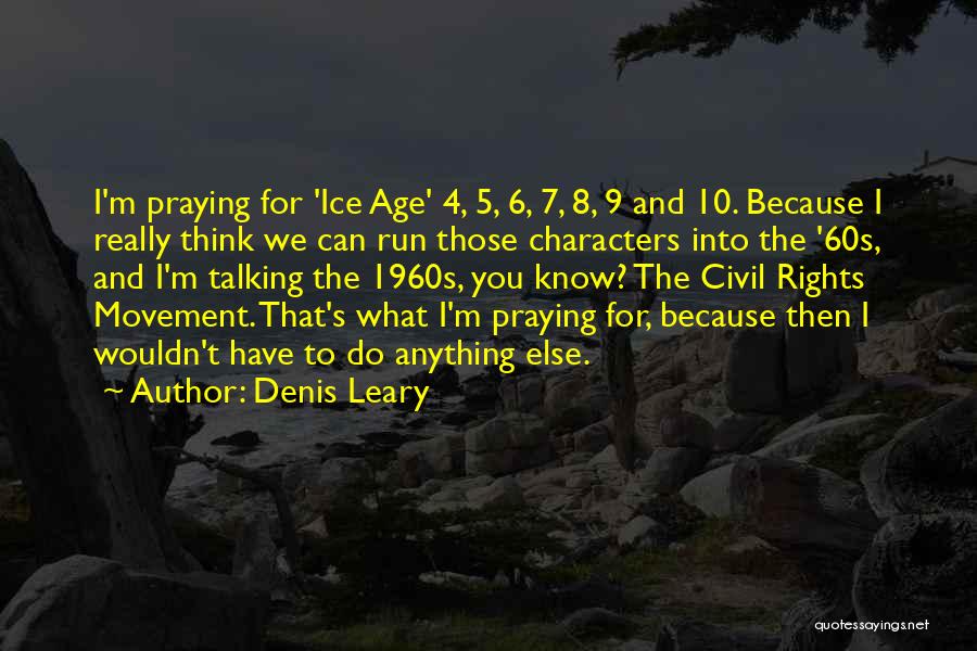 The Ice Age Quotes By Denis Leary