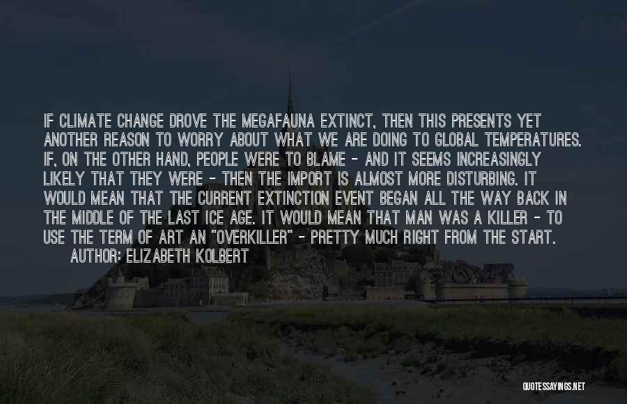 The Ice Age Quotes By Elizabeth Kolbert