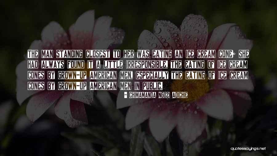 The Ice Cream Man Quotes By Chimamanda Ngozi Adichie The Ice Cream Man Quotes By Chimamanda Ngozi Adichie