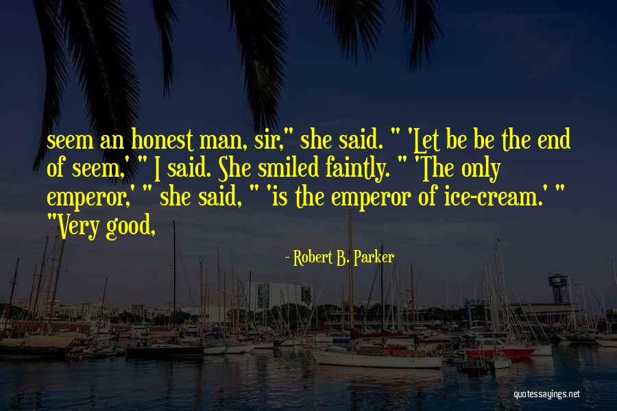 The Ice Cream Man Quotes By Robert B. Parker The Ice Cream Man Quotes By Robert B. Parker