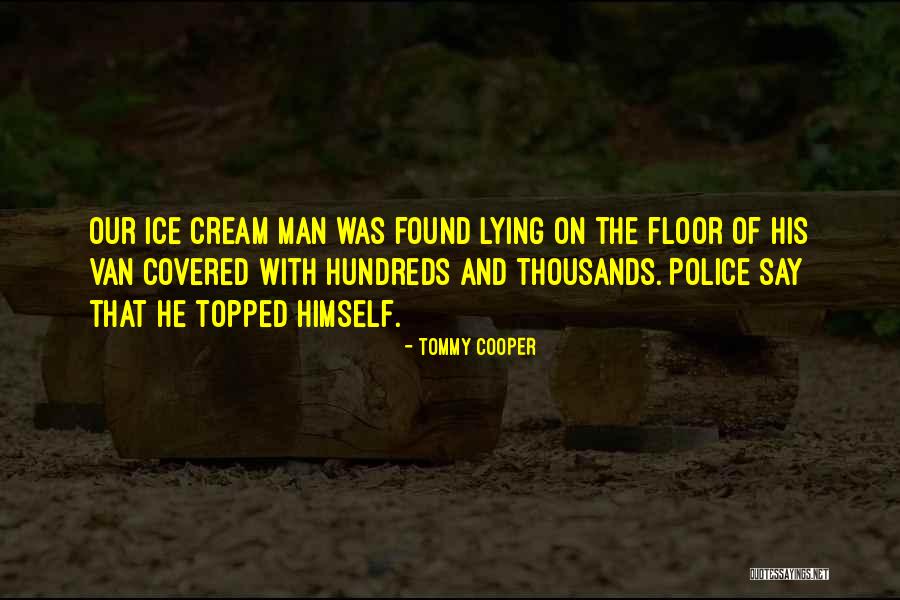 The Ice Cream Man Quotes By Tommy Cooper