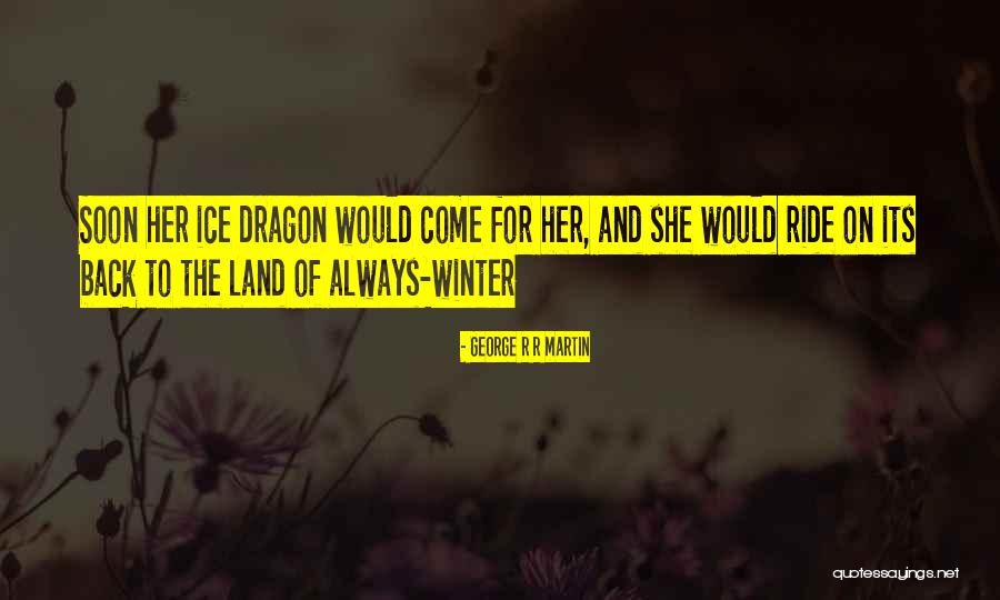 The Ice Dragon Quotes By George R R Martin The Ice Dragon Quotes By George R R Martin