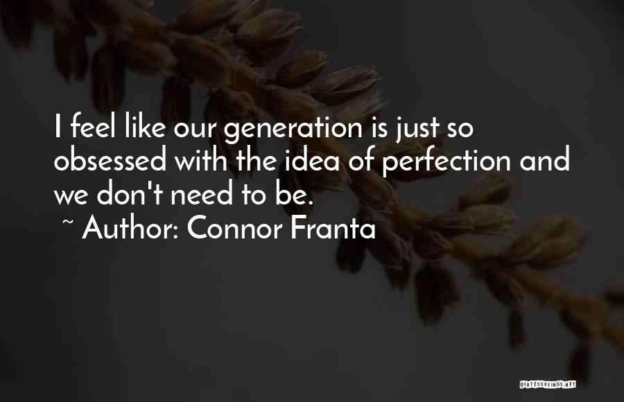 The Idea Of Perfection Quotes By Connor Franta