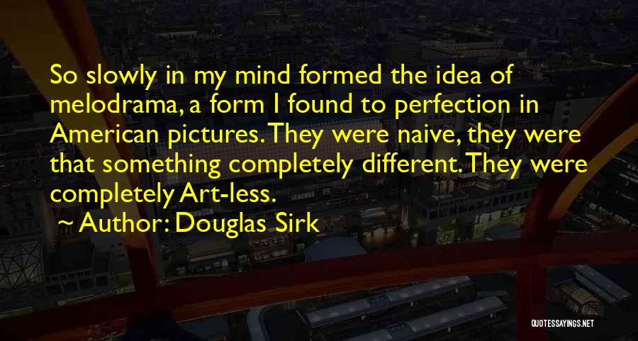 The Idea Of Perfection Quotes By Douglas Sirk