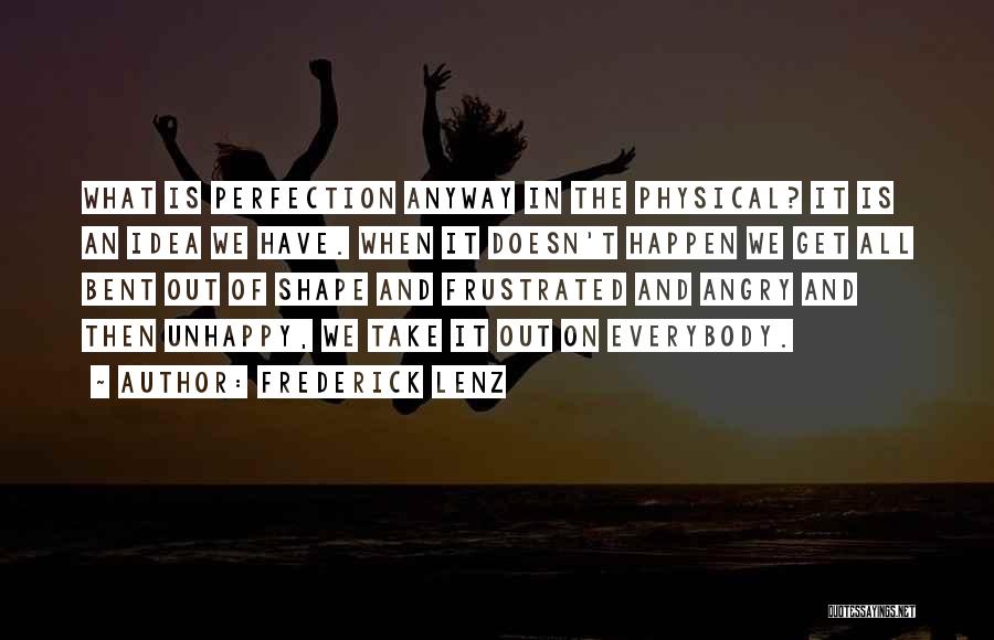 The Idea Of Perfection Quotes By Frederick Lenz